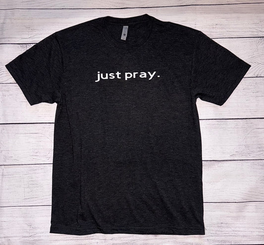 JUST PRAY TEE