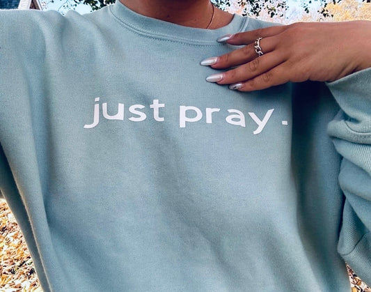 JUST PRAY CREWNECK